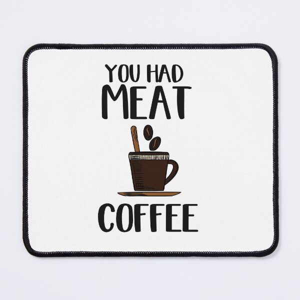 Item preview, You Had Meat Coffee, Looking For Coffee designed and sold by SportyDogShop.