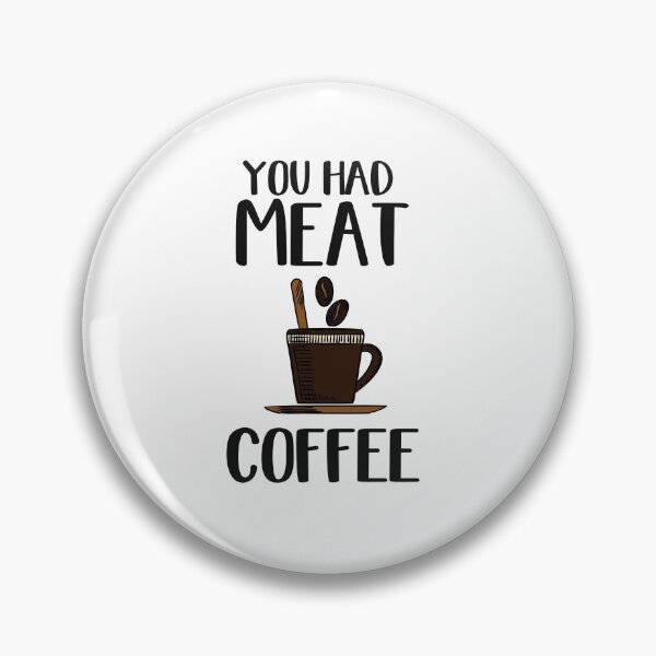 Item preview, You Had Meat Coffee, Looking For Coffee designed and sold by SportyDogShop.