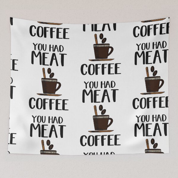 Item preview, You Had Meat Coffee, Looking For Coffee designed and sold by SportyDogShop.