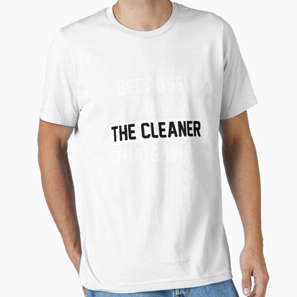 Item preview, Because I'm The Cleaner That's Why Funny House Cleaning designed and sold by Hna789.