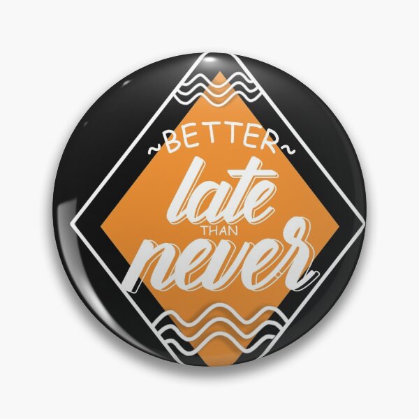 Item preview, Better Late Than Never designed and sold by Artbysaeme.