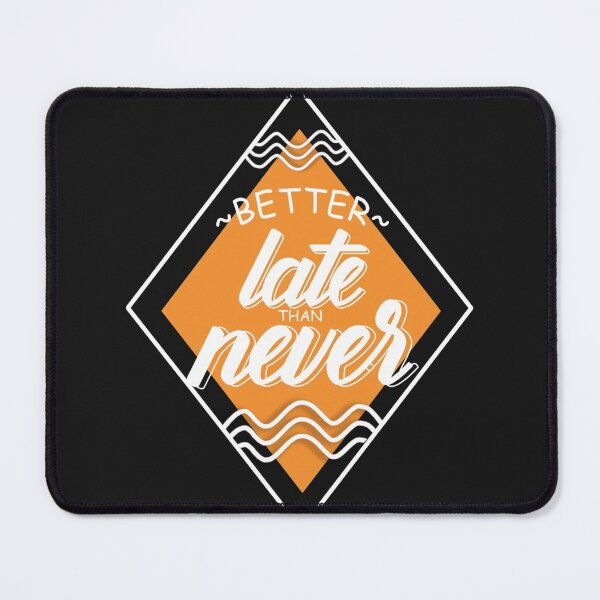 Item preview, Better Late Than Never designed and sold by Artbysaeme.
