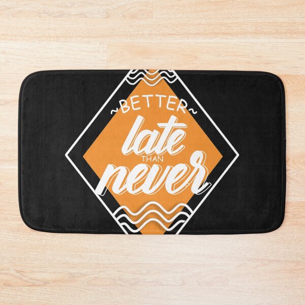 Item preview, Better Late Than Never designed and sold by Artbysaeme.
