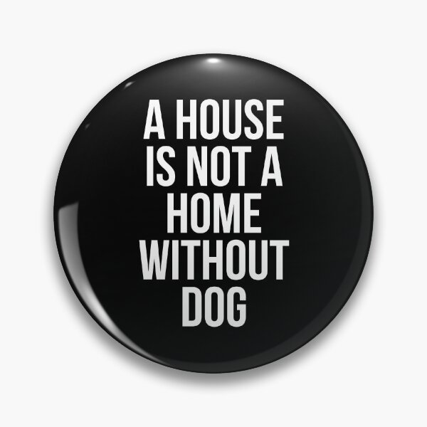 Item preview, A House Is Not Home Without Dog designed and sold by evokearo.