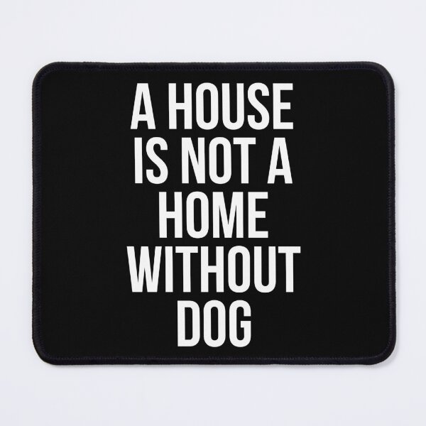 Item preview, A House Is Not Home Without Dog designed and sold by evokearo.