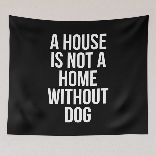 Item preview, A House Is Not Home Without Dog designed and sold by evokearo.