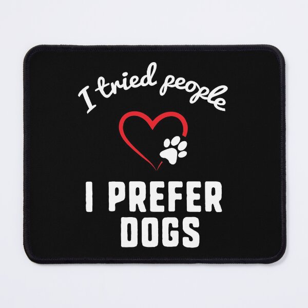 Item preview, I Tried People I Prefer Dogs, Funny Dog Lover Gift designed and sold by JUSTBEELEGANT.