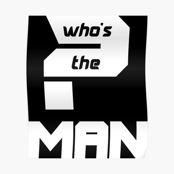 who-is-the-man-poster-for-sale-by-donatali-design-redbubble