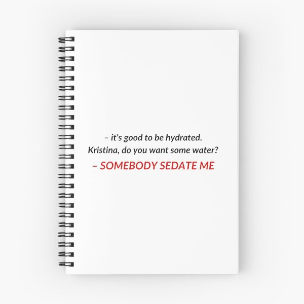 Item preview, Kristina, do you want some water? SOMEBODY SEDATE ME | TIKTOK TREND MEME designed and sold by maria-smile.