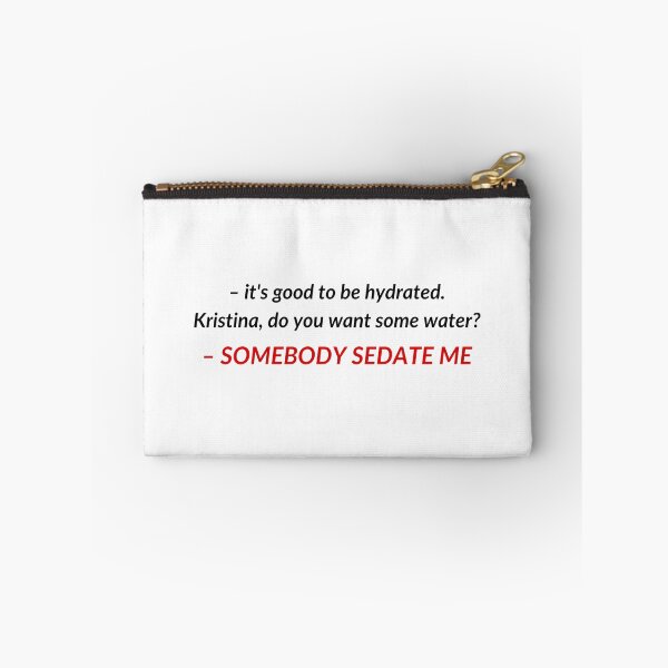 Item preview, Kristina, do you want some water? SOMEBODY SEDATE ME | TIKTOK TREND MEME designed and sold by maria-smile.