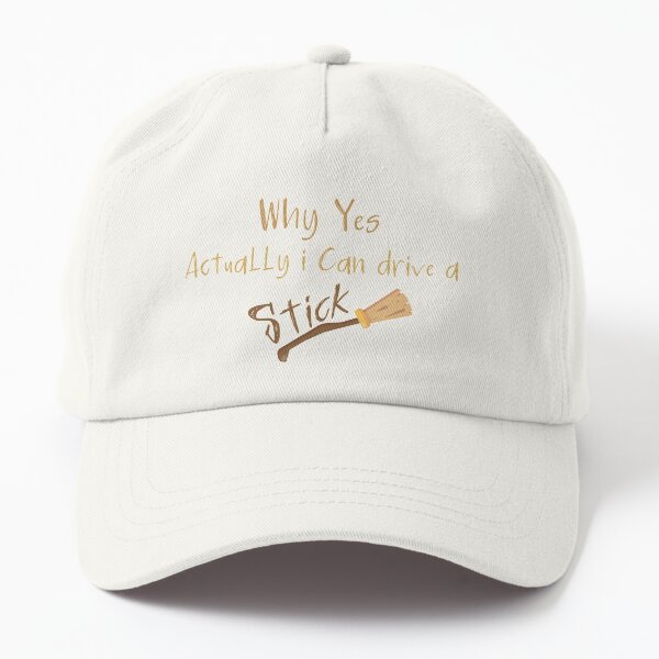 Why Yes Actually i Can Drive a Stick Dad Hat