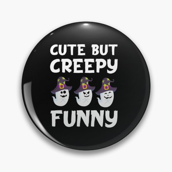 Creepy But Cute Pin