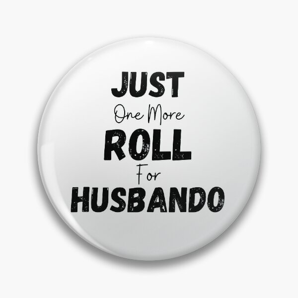 Item preview, Just One More Roll For Husbando - Funny designed and sold by CreativeMansion.