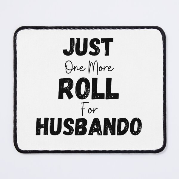 Item preview, Just One More Roll For Husbando - Funny designed and sold by CreativeMansion.
