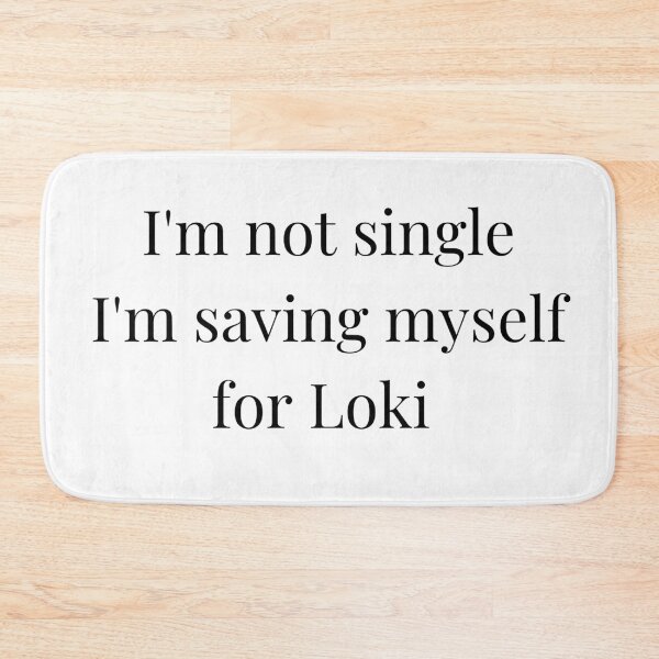 Item preview,  i'm not single i'm saving myself for loki designed and sold by LannisterOnMars.