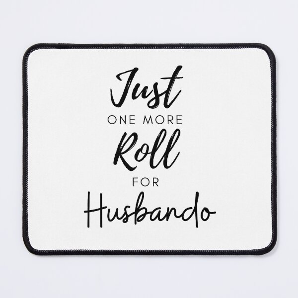 Item preview, Just One More Roll For Husbando - Funny designed and sold by CreativeMansion.