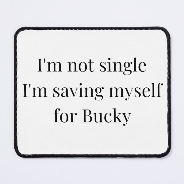 Item preview, i'm not single i'm saving myself for bucky designed and sold by LannisterOnMars.