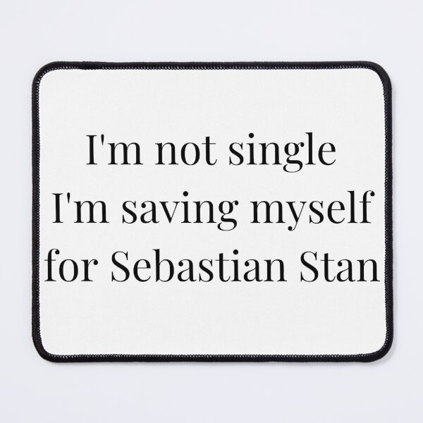 Item preview, i'm not single i'm saving myself for sebastian stan designed and sold by LannisterOnMars.