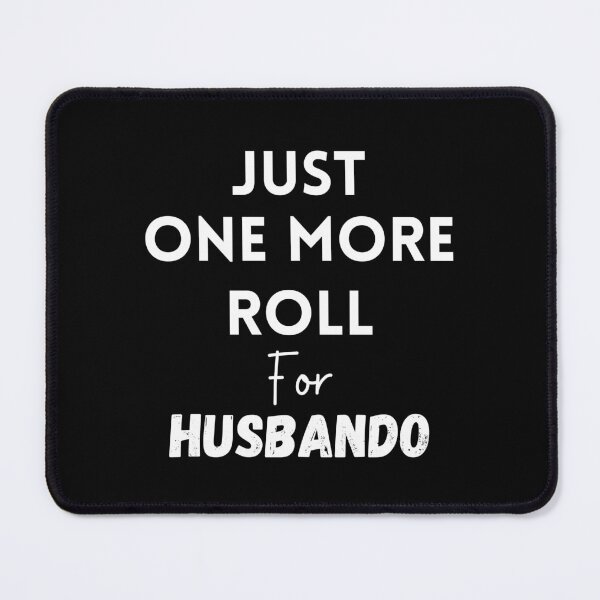 Item preview, Just One More Roll For Husbando - Funny designed and sold by CreativeMansion.