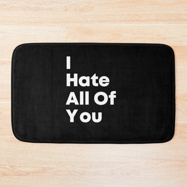 Item preview, I Hate All Of You ! By Asdev designed and sold by asdev.
