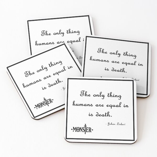 Item preview, Monster Naoki Urusawa Quote, The only thing humans are equal in is death designed and sold by HaruKori.