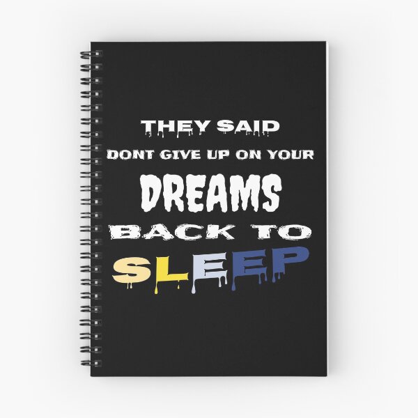 Item preview, they said dont give up on your dreams back to sleep designed and sold by Faust-design.