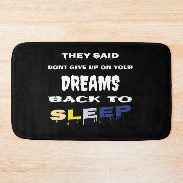 Item preview, they said dont give up on your dreams back to sleep designed and sold by Faust-design.