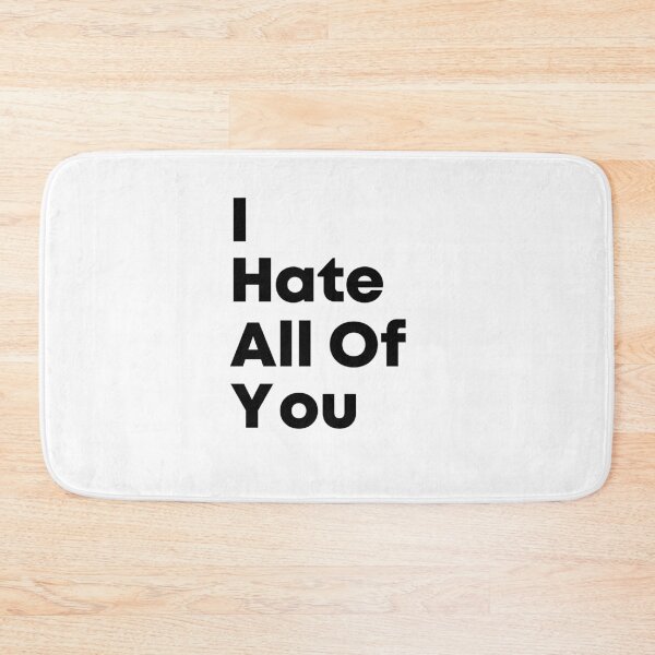 Item preview, I Hate All Of You ! By Asdev designed and sold by asdev.