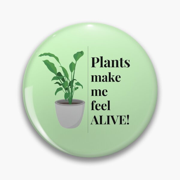 Item preview, Plants Make Me Feel Alive New designed and sold by Pearl-Island.