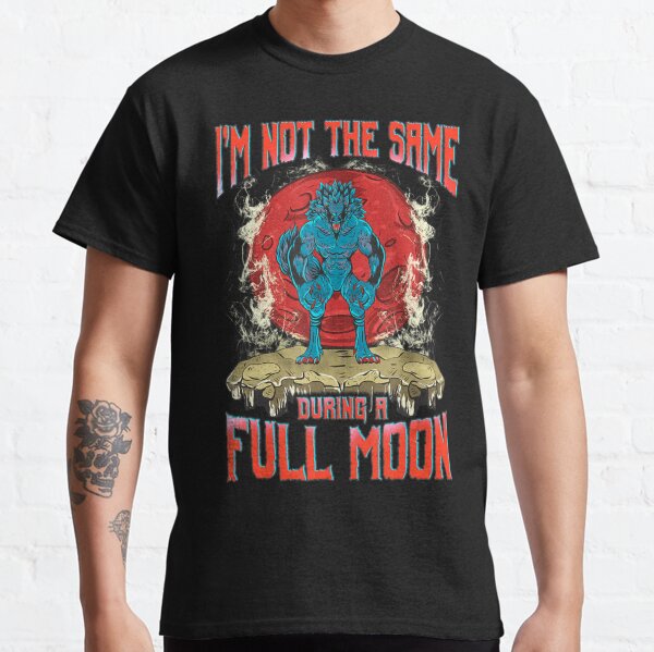 Im Not The Same During A Full Moon Werewolf Horror Classic T-Shirt