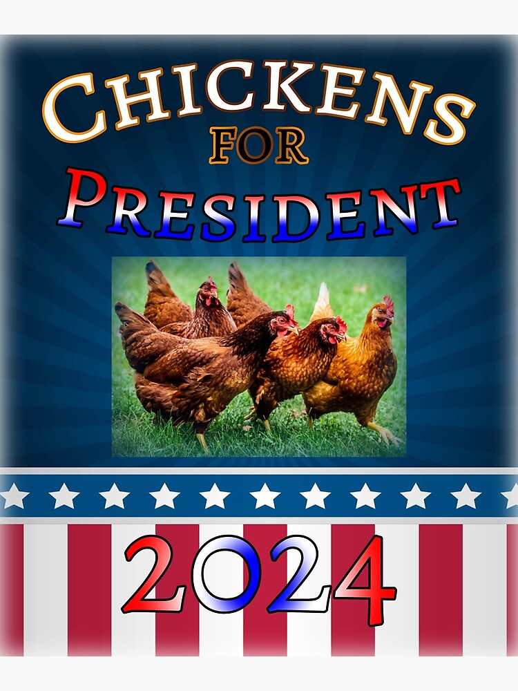 Chickens For President 2024 Chickens 2024 Political Humor Poster   Flat,750x,075,f Pad,750x1000,f8f8f8 