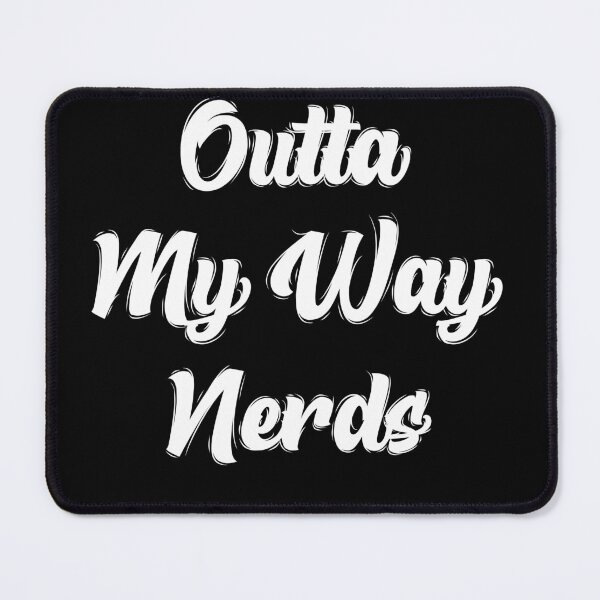 Item preview, Outta My Way Nerds By Asdev designed and sold by asdev.