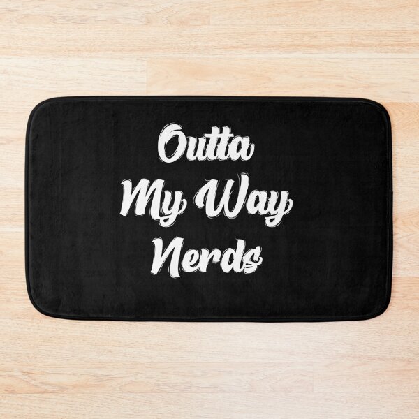 Item preview, Outta My Way Nerds By Asdev designed and sold by asdev.