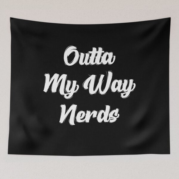 Item preview, Outta My Way Nerds By Asdev designed and sold by asdev.