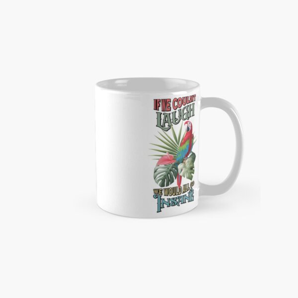 Item preview, If We Couldn't Laugh, We Would All Go Insane designed and sold by Edeljveys.