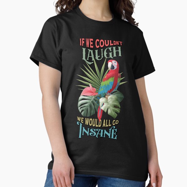 Item preview, If We Couldn't Laugh, We Would All Go Insane designed and sold by Edeljveys.