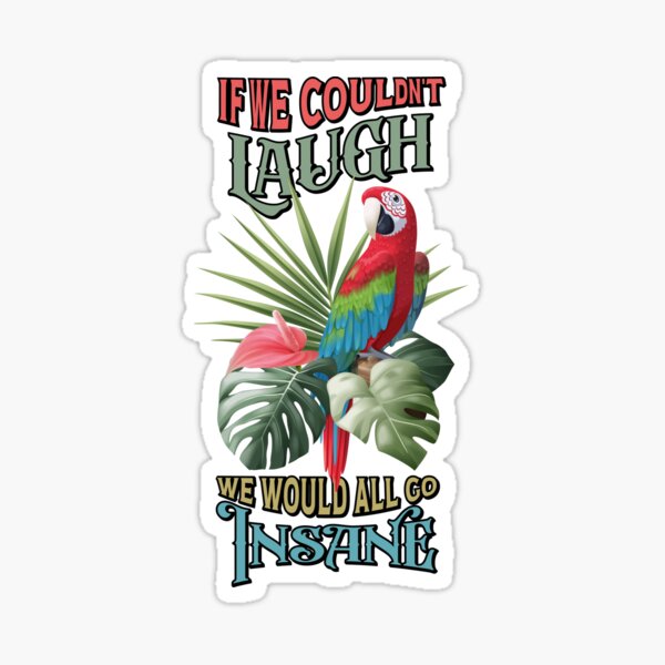 Item preview, If We Couldn't Laugh, We Would All Go Insane designed and sold by Edeljveys.