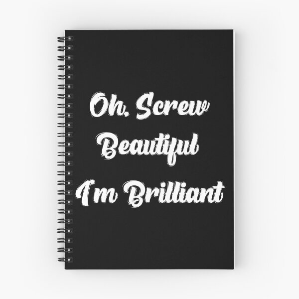 Item preview, Oh, Screw Beautiful I'm Brilliant - By Asdev designed and sold by asdev.