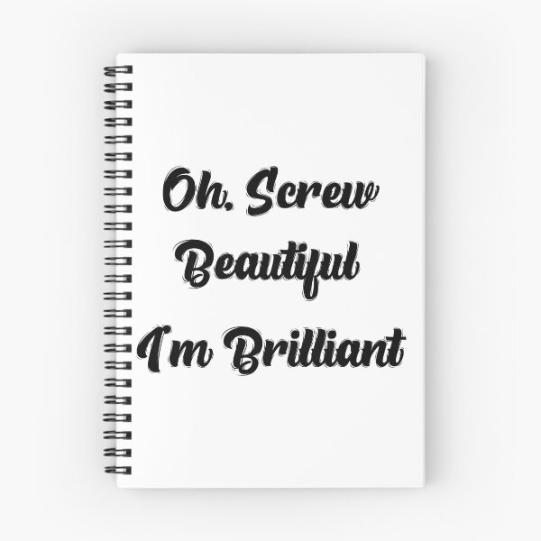 Item preview, Oh, Screw Beautiful I'm Brilliant - By Asdev designed and sold by asdev.
