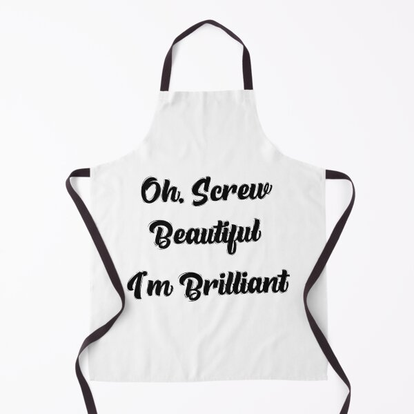 Item preview, Oh, Screw Beautiful I'm Brilliant - By Asdev designed and sold by asdev.