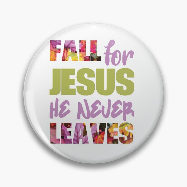 Item preview, Fall For Jesus He Never Leaves designed and sold by MimsTees.