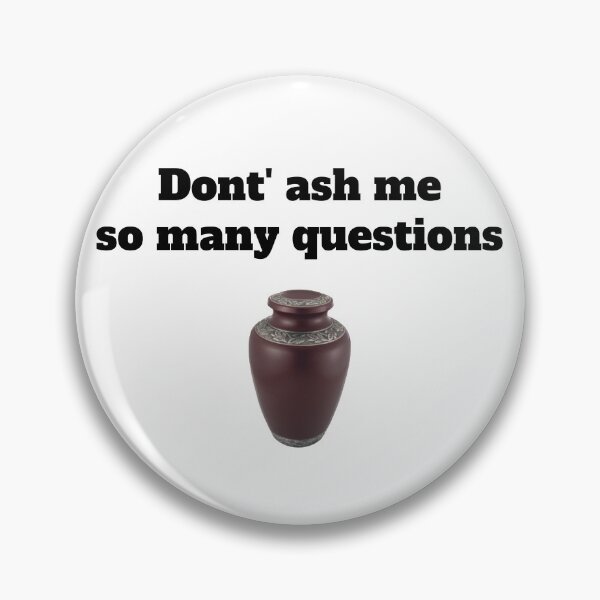Item preview, Don't ash me so many questions, Urn joke, death humor designed and sold by HazardPaay.