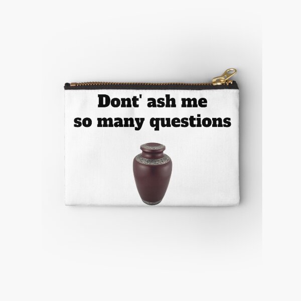 Item preview, Don't ash me so many questions, Urn joke, death humor designed and sold by HazardPaay.
