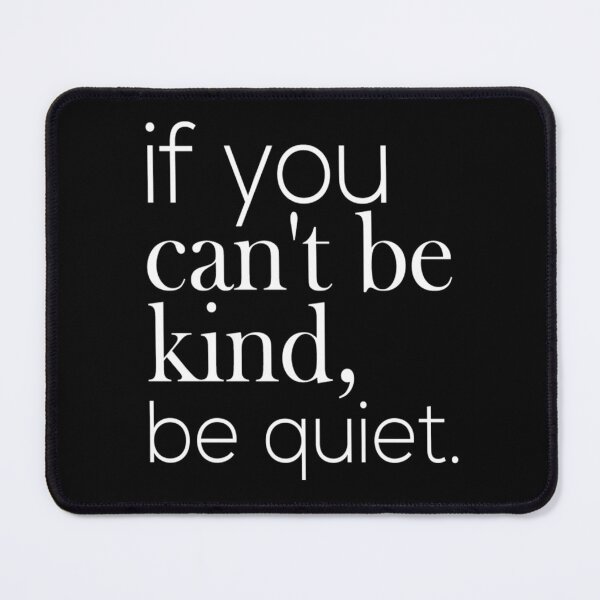 Item preview, if you can't be kind be quiet designed and sold by shopairon.