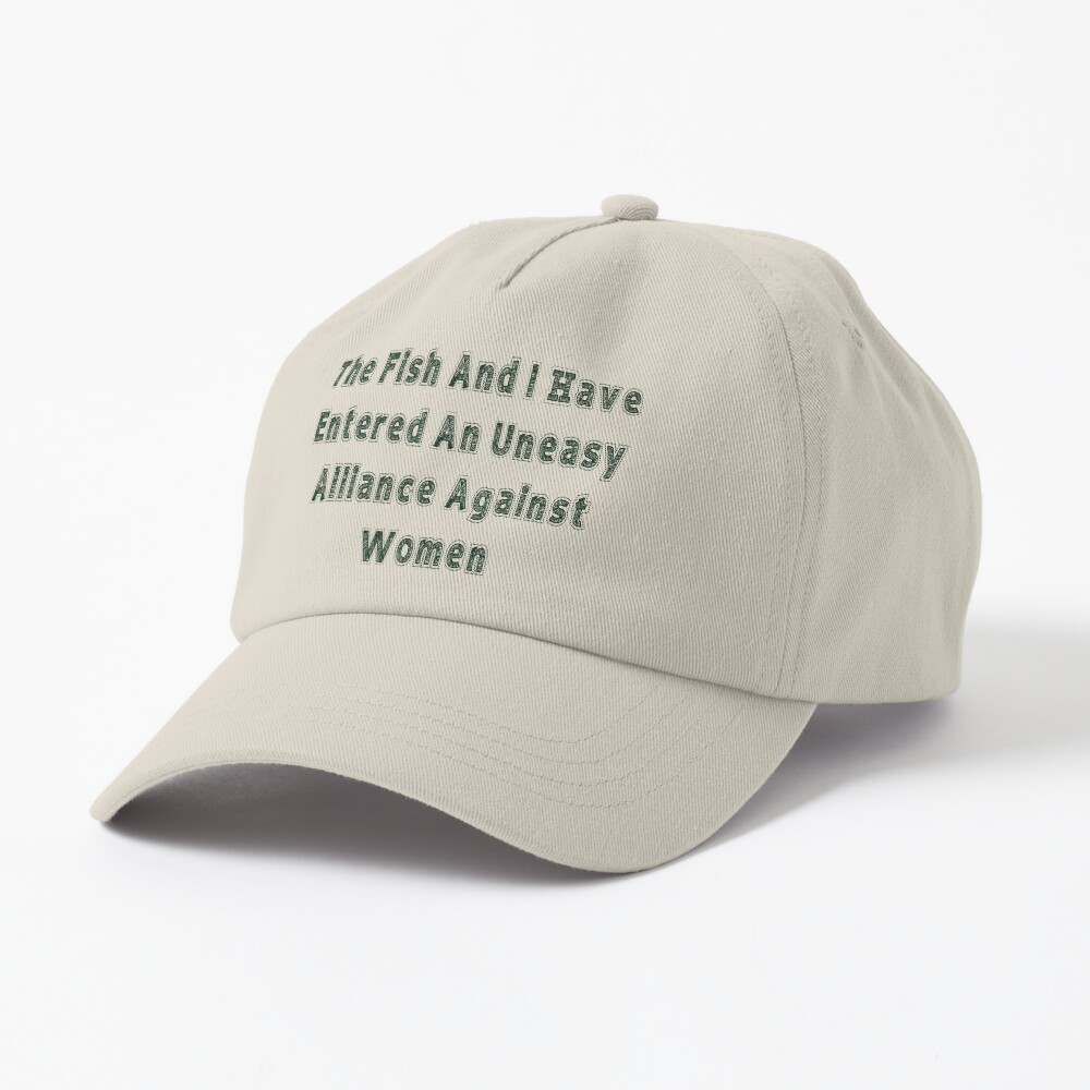The Fish And I Have Entered An Uneasy Alliance Against Women Dad Hat  fashion caps for women Hunting Camping Hiking Fishing Caps