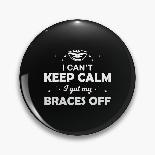 Item preview, I Can't Keep Calm Celebration Dental Braces Off print designed and sold by jakehughes2015.