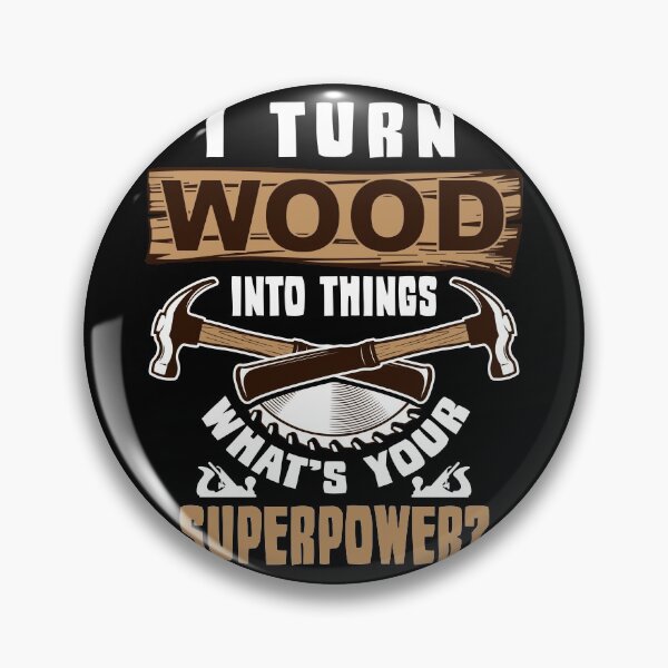 Item preview, I Turn Wood Into Things designed and sold by Merchking1.