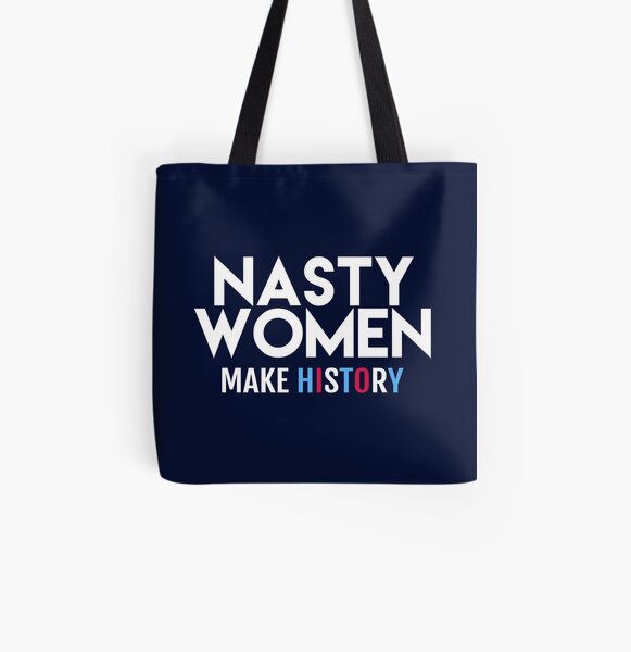 Download Nasty Women Make History Tote Bag By Bootsboots Redbubble