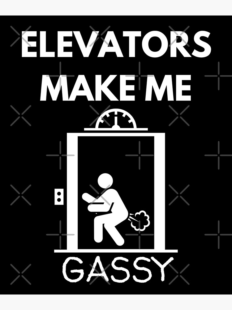 "Elevators make me Gassy, Funny Dad Fart Jokes" Poster for Sale by