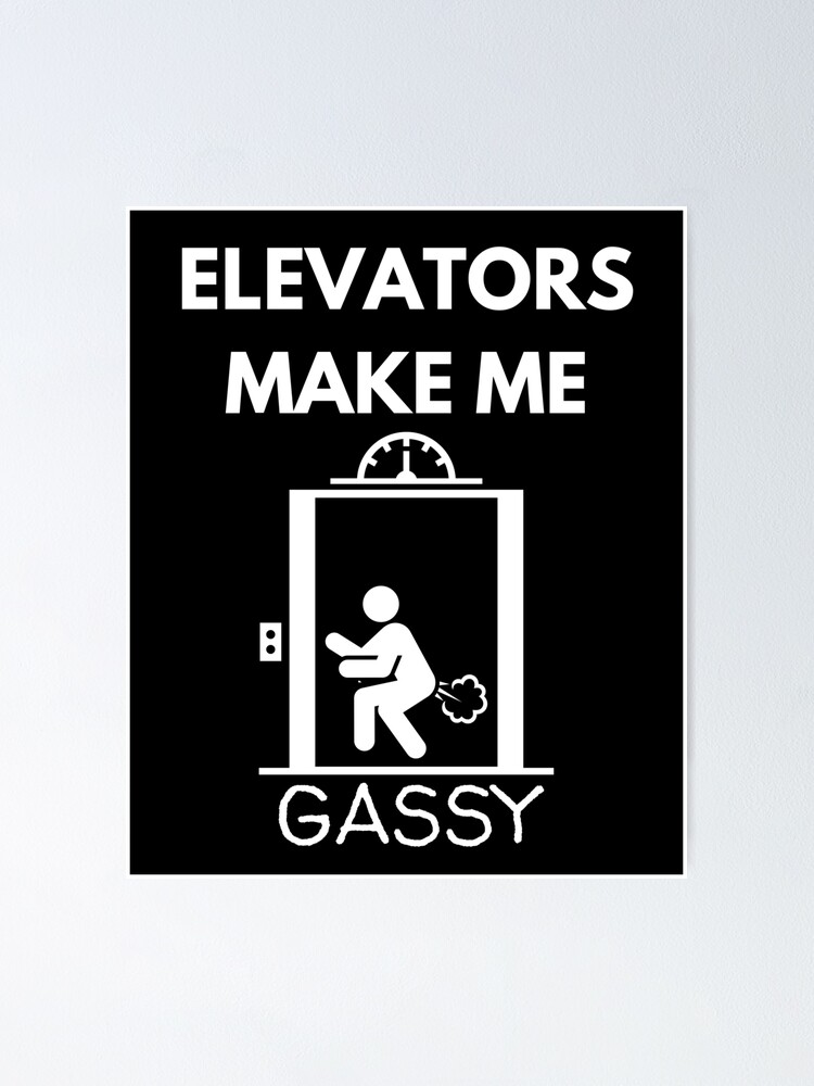 "Elevators make me Gassy, Funny Dad Fart Jokes" Poster for Sale by